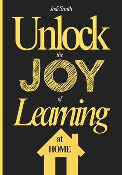 Paperback Unlock the JOY of Learning at Home - 3 Fun Home Learning Books in 1: Teach Reading at Home, Teach Kids Writing and Even Doing Math at Home Book