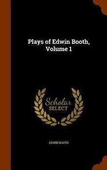 Hardcover Plays of Edwin Booth, Volume 1 Book