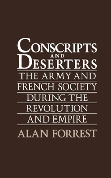 Hardcover Conscripts and Deserters: The Army and French Society During the Revolution and Empire Book
