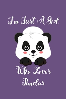 Paperback Just A Girl Who Loves Pandas: Pandas Notebook - Journal Or Notepad For Girls - Cute Pandas Lovers Gift For Girls (Lined, 6" x 9") Book
