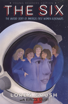 Six: The Untold Story of America's First Women Astronauts