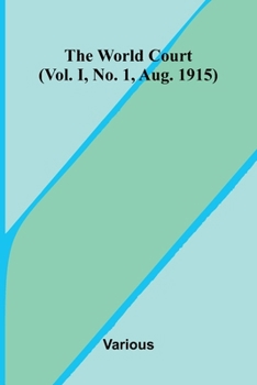 Paperback The World Court (Vol. I, No. 1, Aug. 1915) Book