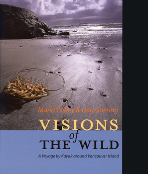 Hardcover Visions of the Wild: A Voyage by Kayak Around Vancouver Island Book