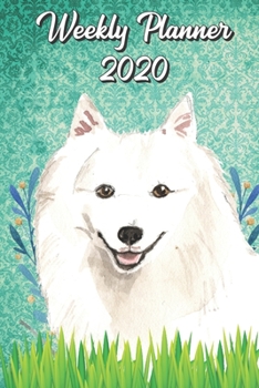 Weekly Planner 2020: Japanese Spitz 2020 Weekly Calendar with Room for Notes. Perfect Gift for Pet and Dog Owners.