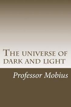 The universe of dark and light