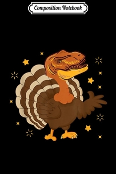Composition Notebook: T Rex Head Turkey Body Thanksgiving Holiday  Journal/Notebook Blank Lined Ruled 6x9 100 Pages