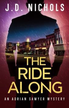 The Ride Along: An Adrian Sawyer Mystery (The Detective Adrian Sawyer Mysteries)
