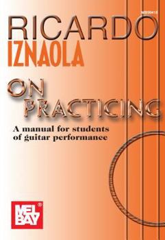 Paperback Ricardo Iznaola on Practicing: A Manual for Students of Guitar Performance Book