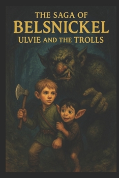 Paperback The Saga of Belsnickel: Ulvie and the Trolls Book
