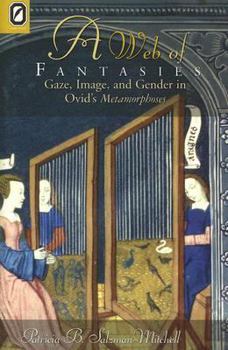 Hardcover Web of Fantasies: Gaze, Image, & Gender in Ovid's Metamorphoses Book