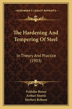 Paperback The Hardening And Tempering Of Steel: In Theory And Practice (1903) Book