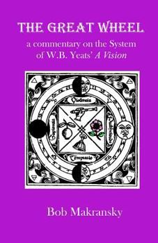 Paperback The Great Wheel: a commentary on the System of W.B. Yeats' A Vision Book