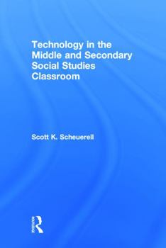Hardcover Technology in the Middle and Secondary Social Studies Classroom Book