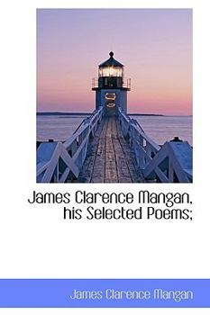 Paperback James Clarence Mangan, His Selected Poems; Book