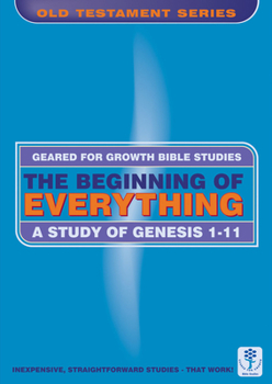 Paperback The Beginning of Everything: A Study in Genesis 1-11 Book