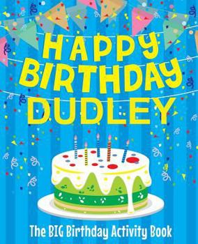 Paperback Happy Birthday Dudley - The Big Birthday Activity Book: (Personalized Children's Activity Book) Book