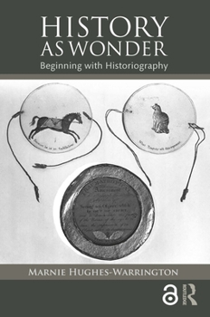 Paperback History as Wonder: Beginning with Historiography Book