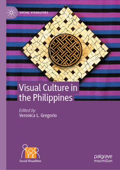 Visual Culture in the Philippines (Social Visualities)