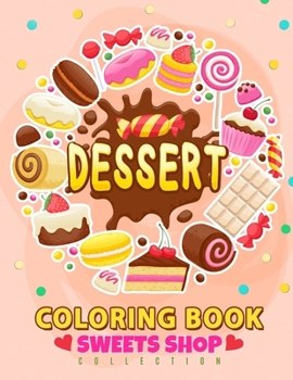 Paperback Dessert Coloring Book: Cupcake, Donut, Cake and Friend For Teen, Girls, Kids, Adults Book