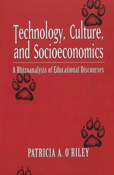 Technology, Culture, and Socioeconomics: A Rhizoanalysis of Educational Discourses