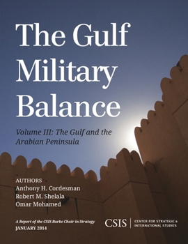 The Gulf Military Balance: The Gulf and the Arabian Peninsula, Volume 3