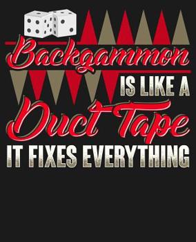 Paperback Backgammon Is Like Duct Tape It Fixes Everything: College Ruled Composition Notebook Book