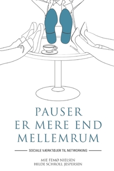 Paperback Pauser Er Mere End Mellemrum: Sociale værktøjer til networking [Danish] Book
