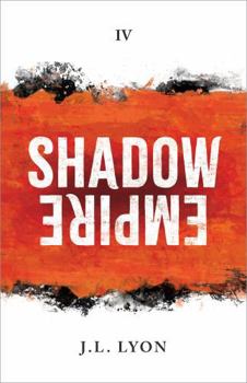 Shadow Empire (The Shadow Saga) - Book #4 of the Shadow Saga