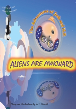 Hardcover Aliens Are Awkward: The Adventures of Josh and H.P. Book