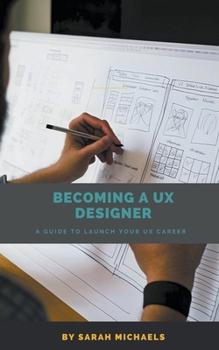 Paperback Becoming a UX Designer: A Comprehensive Guide to Launch Your UX Career Book