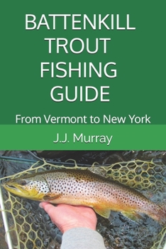 Paperback Battenkill Trout Fishing Guide: From Vermont to New York Book