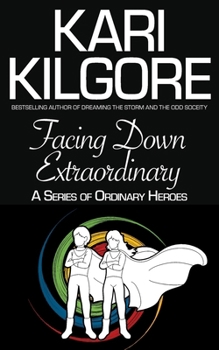 Paperback Facing Down Extraordinary: A Series of Ordinary Heroes Book