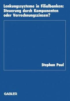 Paperback Lenkungssysteme in Filialbanken: Steuerung Durch Komponenten Oder Verrechnungszinsen? [German] Book