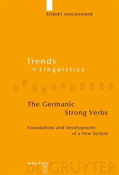 Hardcover The Germanic Strong Verbs: Foundations and Development of a New System Book