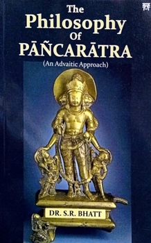Paperback The Philosophy of Pancaratra: An Advaitic Approach Book