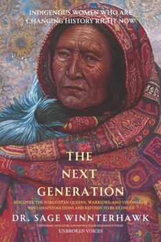 Paperback Unbroken Voices: THE NEXT GENERATION: Indigenous Women Who Are Changing History Right Now Book