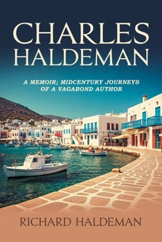 Paperback Charles Haldeman: A Memoir; Midcentury Journeys of a Vagabond Author Book