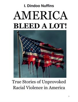 Paperback America Bleed A Lot! True Stories of Unprovoed Racial Violence in America Book