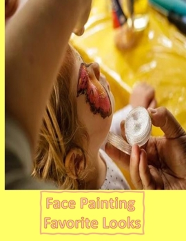 Paperback Face Painting Favorite Looks: Blank Make- Up Charts for Face Painter - Great Gift for Moms Book