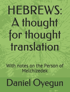 Paperback Hebrews: A thought for thought translation: With notes on the Person of Melchizedek Book