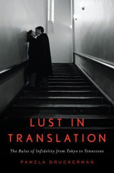 Hardcover Lust in Translation: The Rules of Infidelity from Tokyo to Tennessee Book