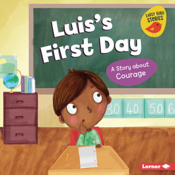 Luis's First Day: A Story about Courage - Book  of the Building Character (Early Bird Stories ™)