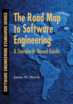 Paperback The Road Map to Software Engineering: A Standards-Based Guide Book