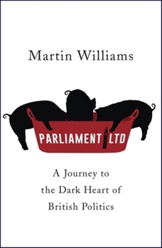 Paperback Parliament Ltd: A journey to the dark heart of British politics Book