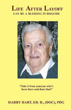 Paperback Life After Layoff can be a Blessing in Disguise: Take It From Someone Who's Been There and Done That Book