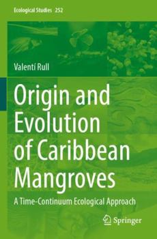 Paperback Origin and Evolution of Caribbean Mangroves: A Time-Continuum Ecological Approach (Ecological Studies) Book