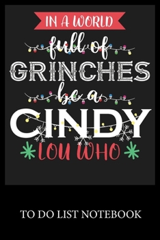 Paperback In A World Full Of Grinches Be a Cindy Lou Who: To Do & Dot Grid Matrix Checklist Journal Daily Task Planner Daily Work Task Checklist Doodling Drawin Book