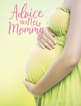 Advice For a New Mommy: 41 Weeks Pregnancy Planner Checklists, Activities, Organizer, Diary & Notebook Gift for New Mom.