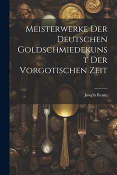 Paperback Meisterwerke der deutschen Goldschmiedekunst der vorgotischen Zeit [German] Book