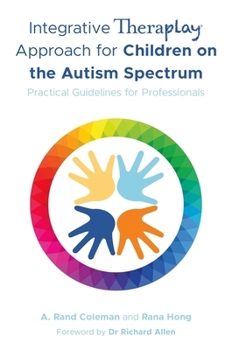 Integrative Theraplay(r) Approach for Children on the Autism Spectrum: Practical Guidelines for Professionals